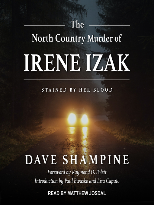 Title details for The North Country Murder of Irene Izak by Dave Shampine - Available